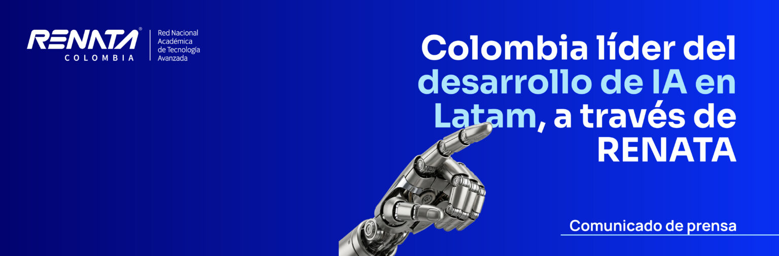 Colombia líder del desarrollo de IA en Latam, a través de RENATA