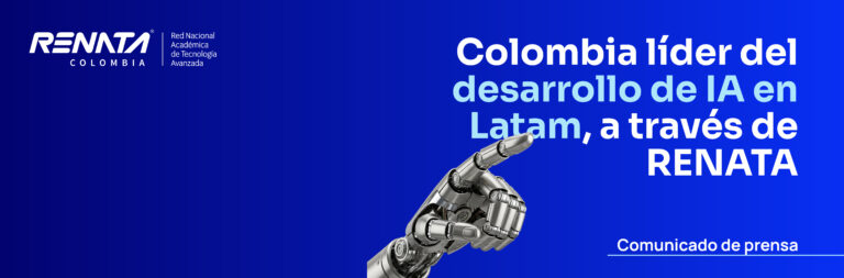 Colombia líder del desarrollo de IA en Latam, a través de RENATA